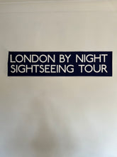 Load image into Gallery viewer, Vintage Bus Blind ‘London by Night Sightseeing Tour’