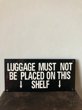 Load image into Gallery viewer, NEW -  ‘Luggage Must not be placed’ sign