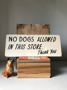 Vintage ‘No Dogs’ Handwritten sign