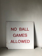 Load image into Gallery viewer, Vintage ‘NO BALL GAMES’ Sign