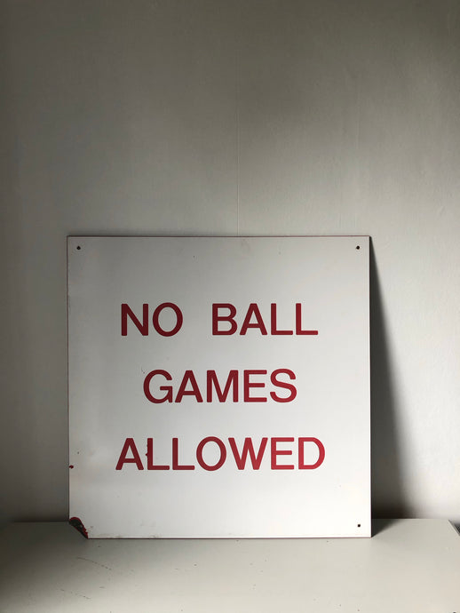 Vintage ‘NO BALL GAMES’ Sign