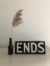 Load image into Gallery viewer, Vintage Metal &#39;ENDS&#39; Sign