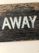 Load image into Gallery viewer, Vintage ‘Home/Away’ Wooden sign