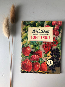 1950s Gardening booklet, Soft Fruit