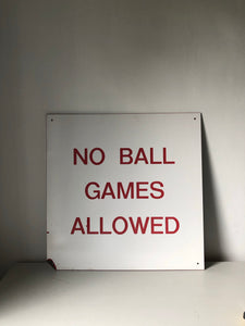 Vintage ‘NO BALL GAMES’ Sign