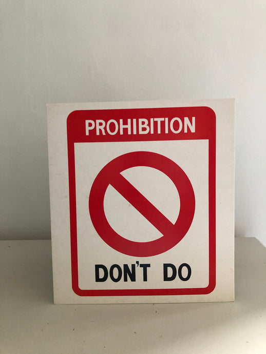 Vintage Double sided Sign, 'PROHIBITION DON'T DO'