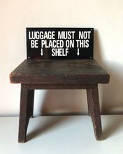 Load image into Gallery viewer, NEW -  ‘Luggage Must not be placed’ sign